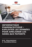 Informatique Pharmaceutique: Exploiter Les Données Pour Améliorer Les Soins Aux Patients (French Edition) 6207880765 Book Cover