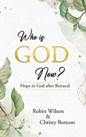 Who is God Now?: Hope in God After Betrayal 1637462719 Book Cover