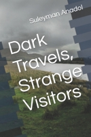 Dark Travels, Strange Visitors B0BW2XKCNT Book Cover