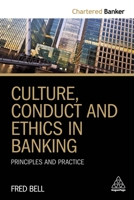 Culture, Conduct and Ethics in Banking: Principles and Practice 0749482907 Book Cover