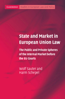 State and Market in European Union Law: The Public and Private Spheres of the Internal Market before the EU Courts 0521674476 Book Cover