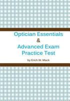 Optician Essentials and Advanced Exam Practice Test 1493707221 Book Cover
