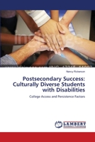 Postsecondary Success: Culturally Diverse Students with Disabilities: College Access and Persistence Factors 3838314638 Book Cover