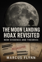 The Moon Landing Hoax Revisited: New Evidence and Theories B0F9LKGGFG Book Cover