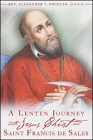 A Lenten Journey with Jesus Christ and St. Francis de Sales 0984170731 Book Cover