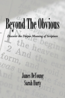 Beyond the Obvious: Discover the Deeper Meaning of Scripture 1885305141 Book Cover