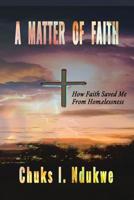 A Matter of Faith: How Faith Saved Me From Homelessness 0999070576 Book Cover