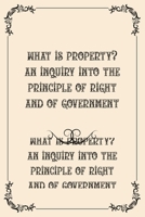 What is Property? An Inquiry into the Principle of Right and of Government: Luxurious Edition B08YDB69NW Book Cover
