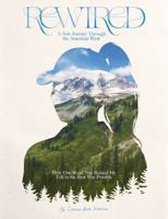 Rewired: How One Road Trip Ruined My Life in the Best Way Possible B0H9PXVLWH Book Cover