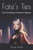 Fate's Ties: The Chronicles of Natsumi Baynes B0C6W4Y68P Book Cover