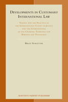 Developments in Customary International Law: Theory and the Practice of the International Court of Justice and the International Ad Hoc Criminal Tribunals for Rwanda and Yugoslavia 9004177728 Book Cover