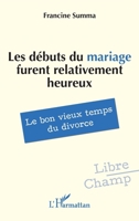 Les débuts du mariage furent relativement heureux: Le bon vieux temps du divorce (Libre Champ) (French Edition) 2336451506 Book Cover