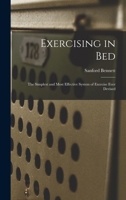 Exercising in Bed: The Simplest and Most Effective System of Exercise Ever Devised 1015563252 Book Cover