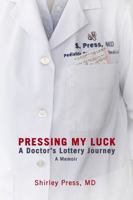 Pressing My Luck: A Doctor's Lottery Journey 0989406105 Book Cover
