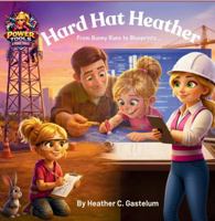Hard Hat Heather: From Bunny Runs to Blue Prints B0GQ2LQPFZ Book Cover