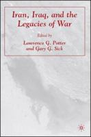 Iran, Iraq, and the Legacies of War 1403964505 Book Cover