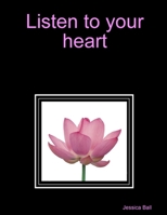 Listen to your heart 0557026679 Book Cover