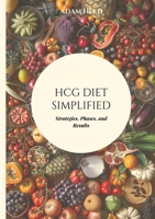 HCG Diet Simplified: Strategies, Phases, and Results 3384151291 Book Cover