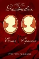 My Two Grandmothers: Emma and Sparrow 1410730689 Book Cover