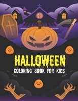Halloween Coloring Book For Kids: Collection of Fun, Original & Unique Spooky Cute Halloween Coloring Book for Kids All Ages 2-4, 4-8, Toddlers, Preschoolers and Elementary School. B09CV99XLV Book Cover