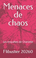 Menaces de chaos: Les enquêtes de Charlotte B0C2RF59PR Book Cover
