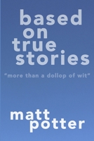 Based on True Stories 1925101754 Book Cover