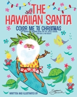 The Hawaiian Santa: Color Me To Christmas 1712769103 Book Cover