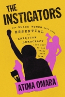 The Instigators: How to Stop a Democracy from Burning 0063424878 Book Cover
