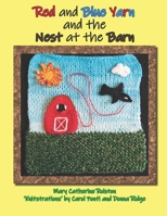 Red and Blue Yarn and the Nest at the Barn 1777905656 Book Cover