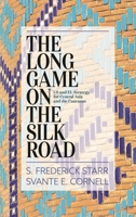 The Long Game on the Silk Road: US and EU Strategy for Central Asia and the Caucasus 153811464X Book Cover