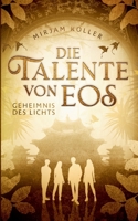 Die Talente von Eos: Geheimnis des Lichts 3757848896 Book Cover