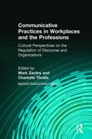 Communicative Practices in Workplaces and the Professions: Cultural Perspectives on the Regulation of Discourse and Organizations (Baywood's Technical Communications) 0895033720 Book Cover