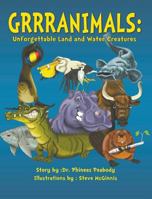 Grrranimals: Unforgettable Land and Water Creatures 0996332383 Book Cover