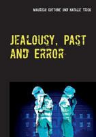 Jealousy, Past and Error: Der Makel der Vergangenheit ist die Eifersucht der Zukunft 3744848655 Book Cover