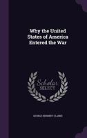 Why the United States of America entered the war 1014708338 Book Cover