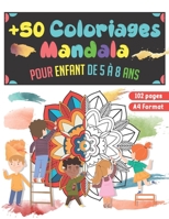 +50 Coloriages Mandala: Cahier de coloriage pour enfant de 5 à 8 ans - 50 mandala à colorier - Cadeau pour fille et garçon B089TXGRB9 Book Cover