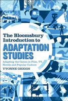 The Bloomsbury Introduction to Adaptation Studies: Adapting the Canon in Film, TV, Novels and Popular Culture 1441166149 Book Cover