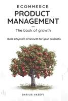 Ecommerce Product Management: Book of Growth: Build your System of Growth for Ecommerce B0CRJ4HB47 Book Cover