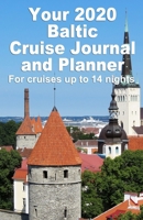 Your 2020 Baltic Cruise Journal and Planner: A complete, handbag size, paperback book for your dream cruise for up to 14 nights - design 1 1695438981 Book Cover