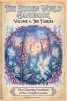 Fairies Volume 4 (The Hidden World Handbook) B0G6ZJ2VQ3 Book Cover