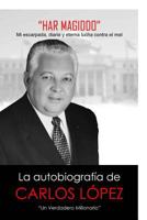 Har Magiddo: Un Millonario Verdadero - La autobiografia de Carlos Lopez 1499567715 Book Cover