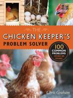 The Chicken Keeper's Problem Solver: 100 Common Problems Explored and Explained 1631590340 Book Cover