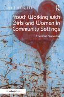 Youth Working with Girls and Women in Community Settings: A Feminist Perspective 1409425797 Book Cover