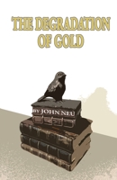 The Degradation of Gold 1667120662 Book Cover