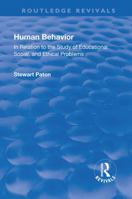 Revival: Human Behavior (1921): In Relation to the Study of Educational, Social & Ethical Problems 1138567884 Book Cover