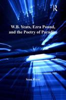 W. B. Yeats, Ezra Pound, and the Poetry of Paradise 1138383961 Book Cover