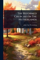 The Reformed Churches In The Netherlands 102487284X Book Cover
