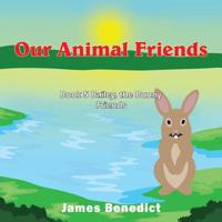 Our Animal Friends: Book 5 Bailey, the Bunny Friends 1950540448 Book Cover