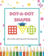 DOT-a-DOT SHAPES: dot-a-dot coloring and tracing book null Book Cover