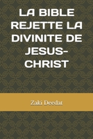 La Bible rejette la divinité de Jésus-Christ B09BC68CBP Book Cover